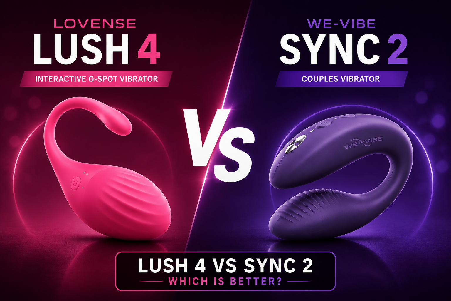 Lovense Lush 4 vs We-Vibe Sync 2 comparison